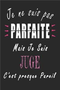 Je ne Suis pas Parfaite Mais je suis Juge c'est presque Pareil Carnet de notes