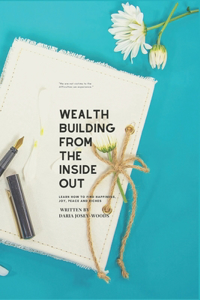 Wealth Building From the Inside Out