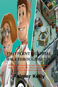 Two Point Hospital Walkthrough Guide