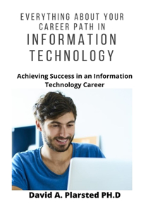 Everything about Your Career Path in Information Technology