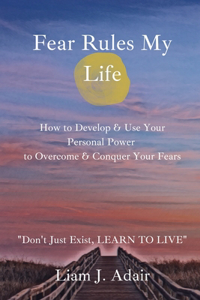 Fear Rules My Life