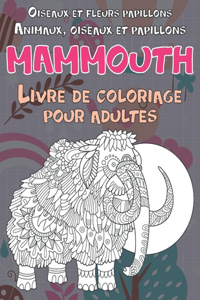 Livre de coloriage pour adultes - Oiseaux et fleurs papillons - Animaux, oiseaux et papillons - Mammouth
