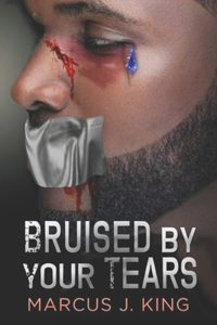 Bruised By Your Tears