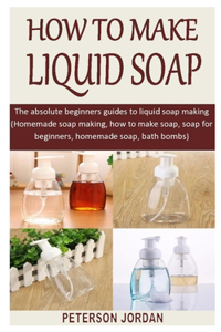 How to Make Liquid Soap