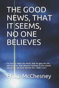 Good News, That It Seems, No One Believes
