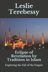 Eclipse of Revelation by Tradition in Islam