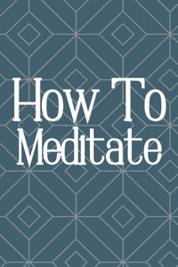 How To Meditate