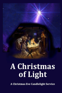 Christmas of Light - A Christmas Eve Candlelight Service