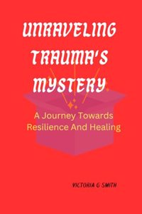 Unraveling Trauma's Mystery