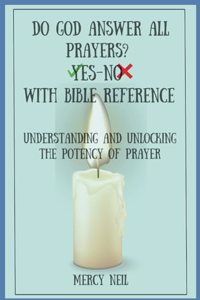 DO GOD ANSWER ALL PRAYERS? YES-No With Bible Reference