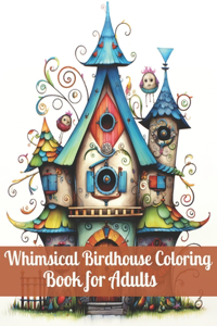 Whimsical Birdhouses Coloring Book for Adults