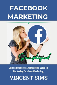 Facebook Marketing Simplified