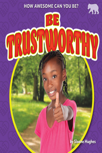 Be Trustworthy