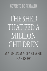 Shed That Fed a Million Children Lib/E