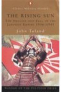 The Rising Sun: The Decline and Fall of the Japanese Empire, 1936-1945 (Penguin Classic Military History)