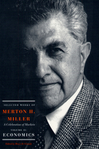 Selected Works of Merton H. Miller: A Celebration of Markets