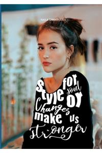 Style for Soul or Changes Make Us Stronger