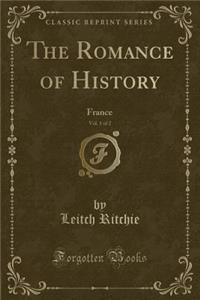 The Romance of History, Vol. 1 of 2: France (Classic Reprint)