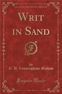 Writ in Sand (Classic Reprint)