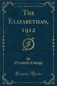 The Elizabethan, 1912, Vol. 11 (Classic Reprint)