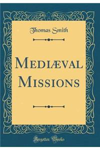 MediÃ¦val Missions (Classic Reprint)
