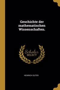 Geschichte der mathematischen Wissenschaften.