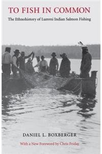 To Fish in Common: The Ethnohistory of Lummi Indian Salmon Fishing