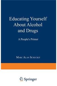 Educating Yourself about Alcohol and Drugs