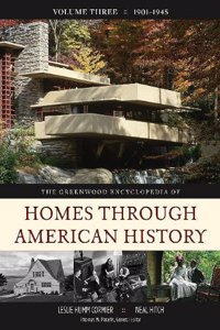 The Greenwood Encyclopedia of Homes through American History: Volume 3, 1901-1945