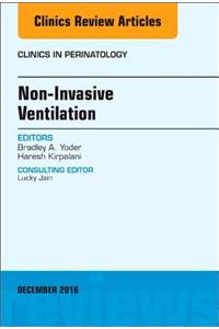 Non-Invasive Ventilation, an Issue of Clinics in Perinatology