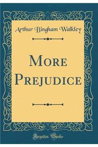 More Prejudice (Classic Reprint)