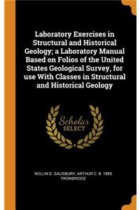 Laboratory Exercises in Structural and Historical Geology; a Laboratory Manual Based on Folios of the United States Geological Survey, for use With Classes in Structural and Historical Geology