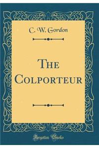 The Colporteur (Classic Reprint)