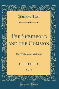 The Sheepfold and the Common, Vol. 2: Or, Within and Without (Classic Reprint)