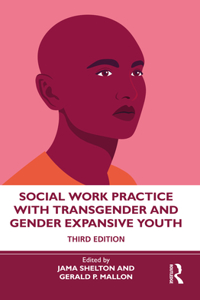 Social Work Practice with Transgender and Gender Expansive Youth