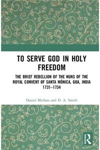 To Serve God in Holy Freedom