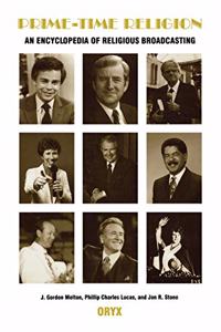 Prime-Time Religion: An Encyclopedia of Religious Broadcasting