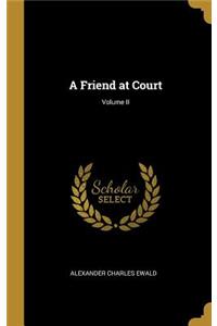 A Friend at Court; Volume II