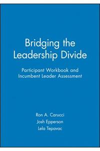 Bridging the Leadership Divide Participant Workbook and Incumbent Leader Assessment