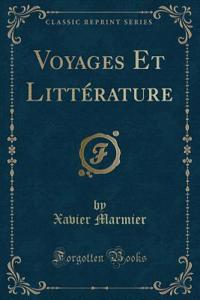 Voyages Et LittÃ©rature (Classic Reprint)