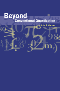 Beyond Conventional Quantization