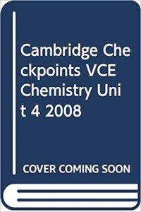 Cambridge Checkpoints VCE Chemistry Unit 4 2008