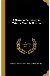 Sermon Delivered in Trinity Church, Boston