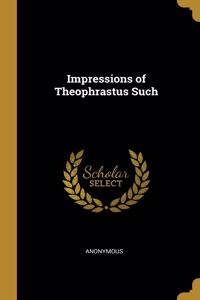 Impressions of Theophrastus Such