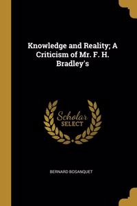 Knowledge and Reality; A Criticism of Mr. F. H. Bradley's