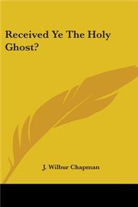 Received Ye The Holy Ghost?