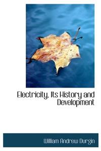 Electricity, Its History and Development