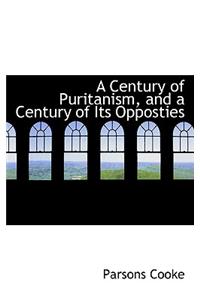 A Century of Puritanism, and a Century of Its Opposties