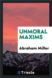 Unmoral Maxims