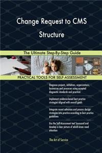 Change Request to CMS Structure The Ultimate Step-By-Step Guide
